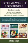 Extreme Weight Loss Bundle: Cleanse Your Body Quickly and Permanently and Meal Prep with 170 Delicious Recipes For Beginners -Renal Diet Cookbook + … and Keto Snacks (Healthy Living Made Easy)