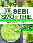 Dr. Sebi 10-Day Green Smoothie Cleanse: Raw and Radiant Alkaline Blender Greens that will change your life | 101 Superfood Recipes to Burn Fat, Get Lean and Feel Great