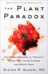 The Plant Paradox: The Hidden Dangers in “Healthy” Foods That Cause Disease and Weight Gain (The Plant Paradox, 1)